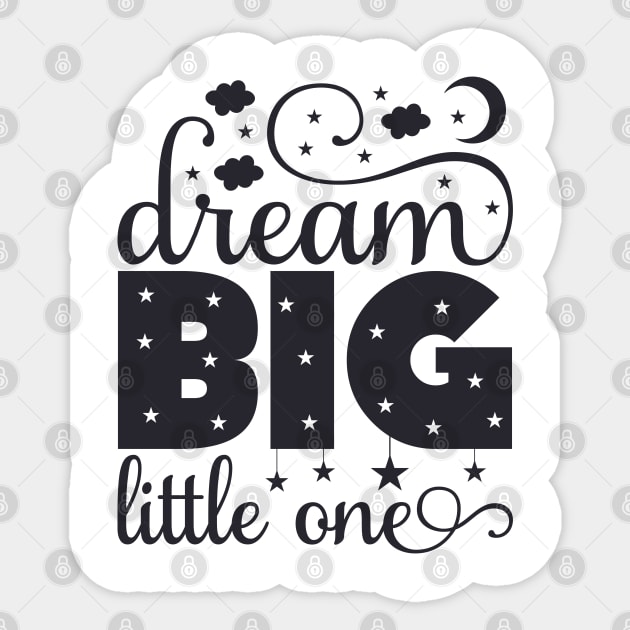 Dream Big Little One Quote Sticker by unique_design76